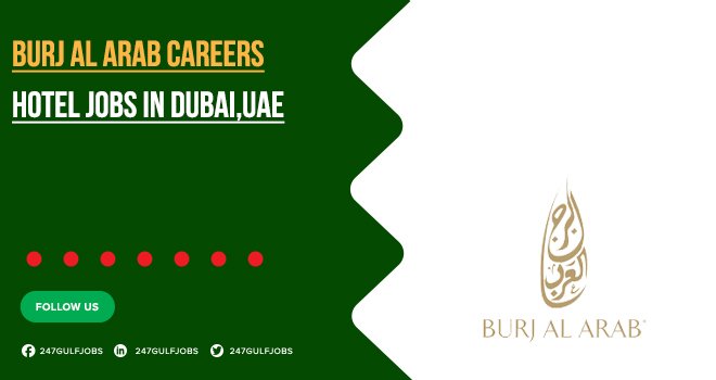 Burj Al Arab Hotel Careers 2025 | Discover Open Vacancies 