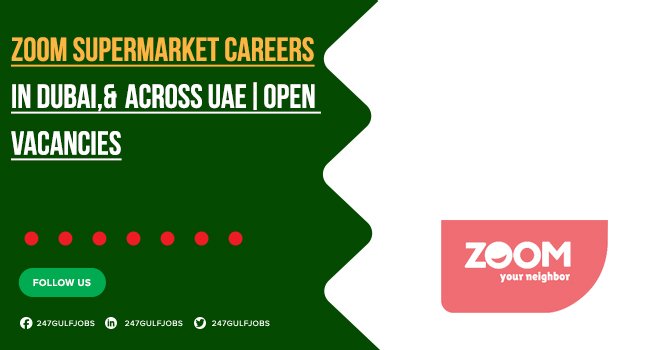 Zoom Supermarket Careers UAE 2025 | Retail Jobs & Hiring Updates 